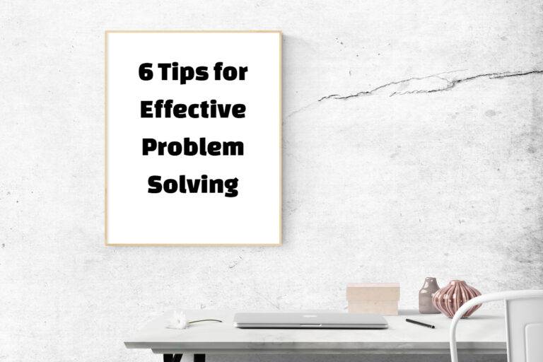 6 Tips for Effective Problem Solving, text on a picture